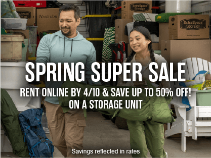 Spring Super Sale at Extra Space Storage. Save up to 50% by renting a storage unit online
