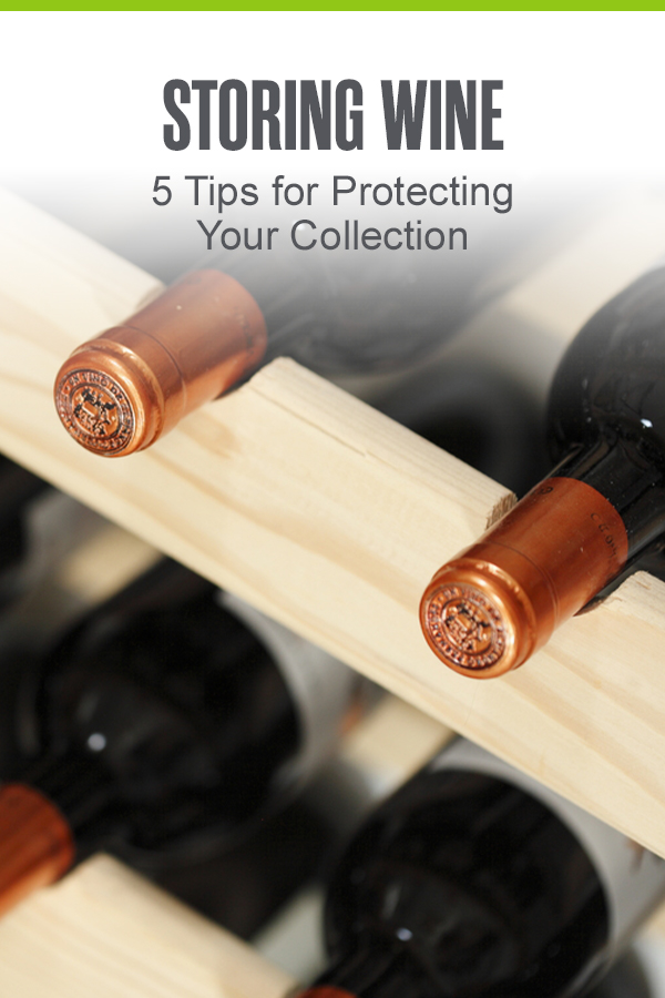 Pinterest Graphic: Storing Wine: 5 Tips for Protecting Your Collection