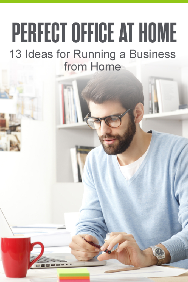 Pinterest Graphic: Perfect Office at Home: 13 Ideas for Running a Business from Home