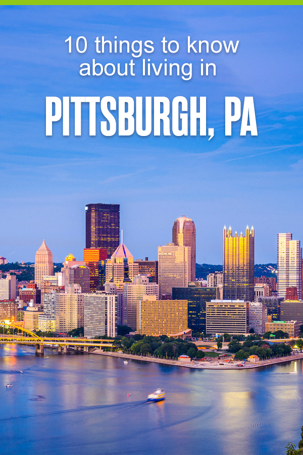 10 Things to Know About Living in Pittsburgh