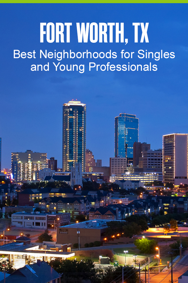 Pinterest infographic: Fort Worth, TX Best Neighborhoods for Singles & Young Professionals