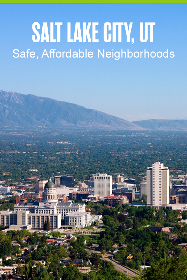 Pinterest Graphic: Salt Lake City, UT: Safe, Affordable Neighborhoods