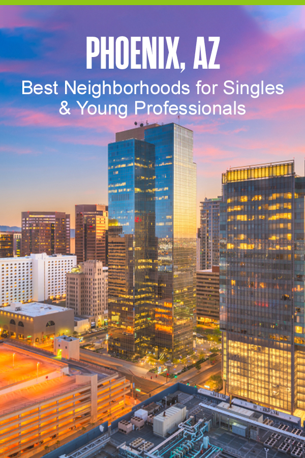 Pinterest Graphic: Phoenix, AZ: Best Neighborhoods for Singles & Young Professionals