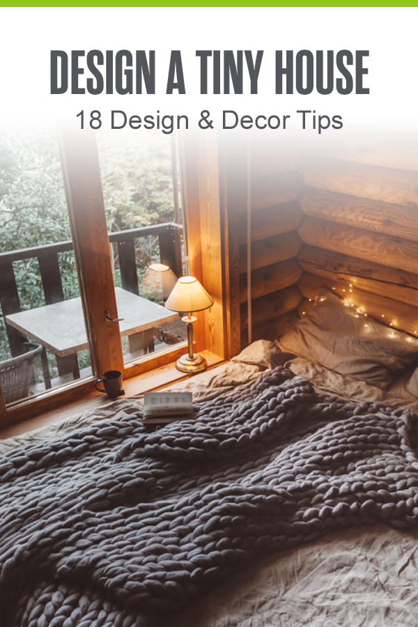 Pinterest graphic: Design a Tiny House: 18 Design & Decor Tips