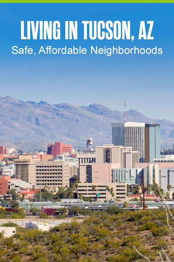 Pinterest Graphic: Living in Tucson, AZ: Safe, Affordable Neighborhoods