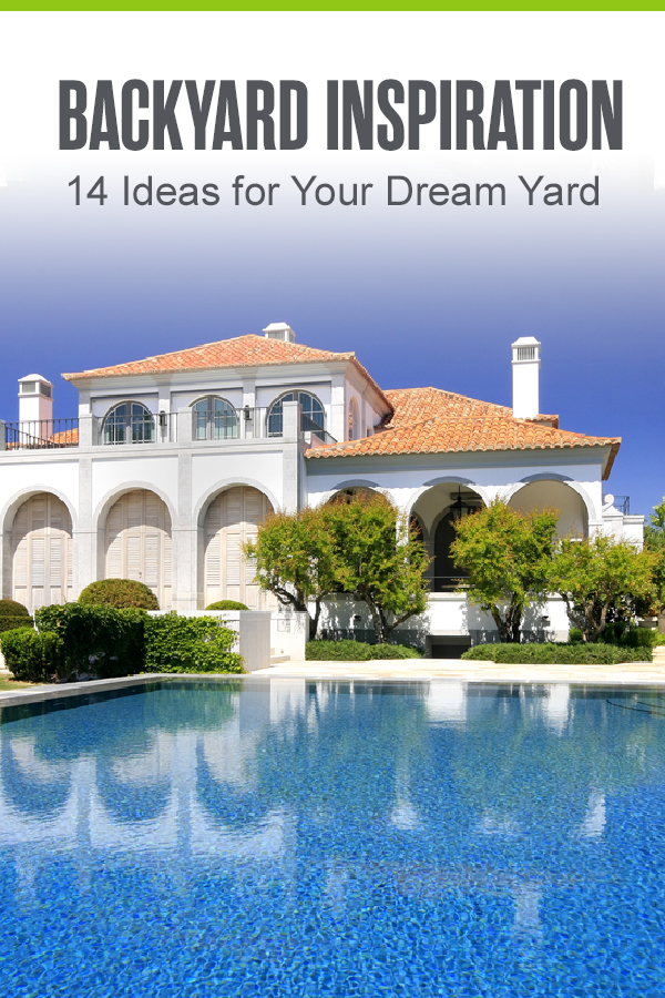 Pinterest Graphic: Backyard Inspiration: 14 Ideas for Your Dream Yard