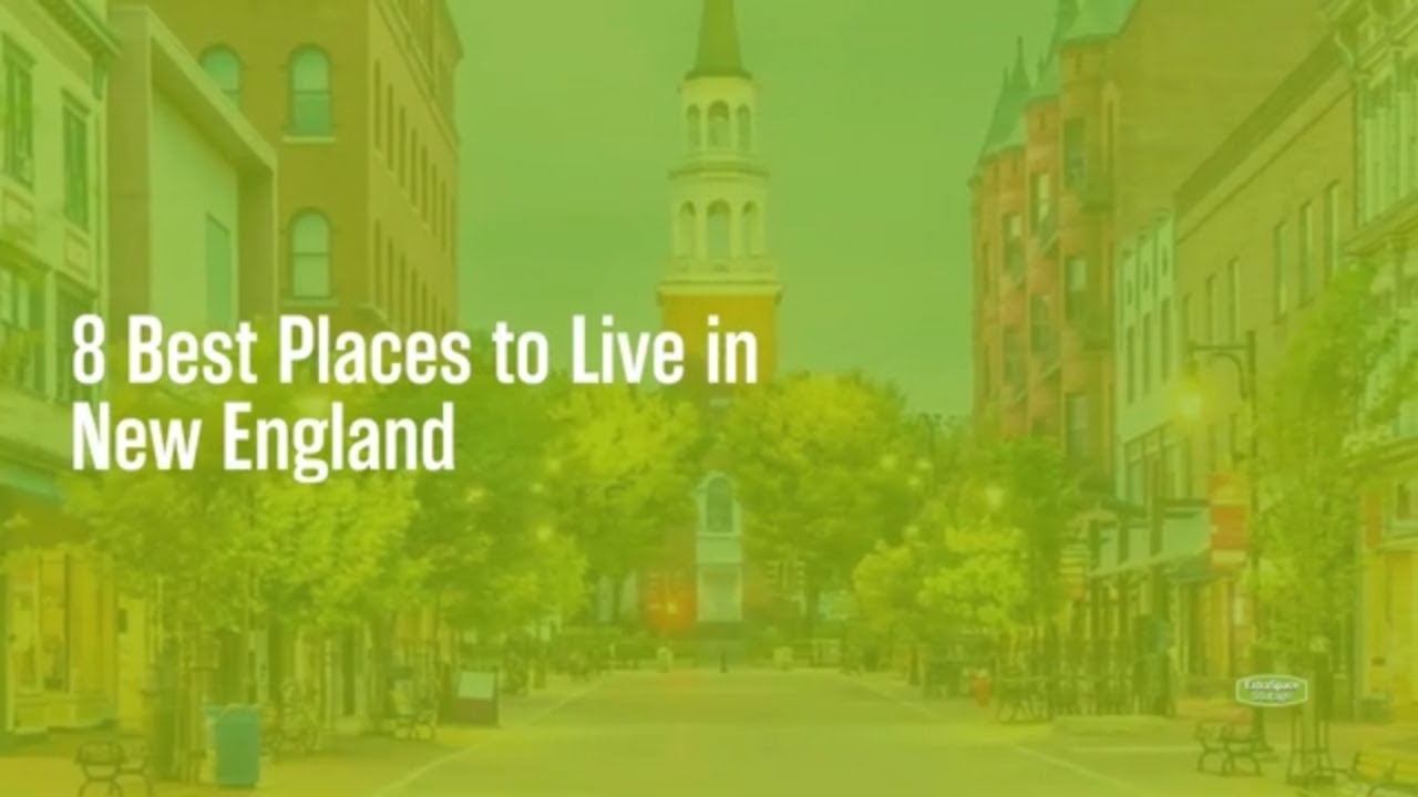 8 Best Places to Live in New England Extra Space Storage