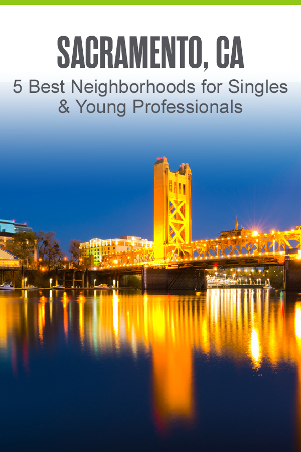 Pinterest Image: Sacramento, CA: 5 Best Neighborhoods for Singles & Young Professionals