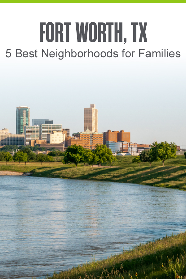 Pinterest Image: Fort Worth, TX: 5 Best Neighborhoods for Families