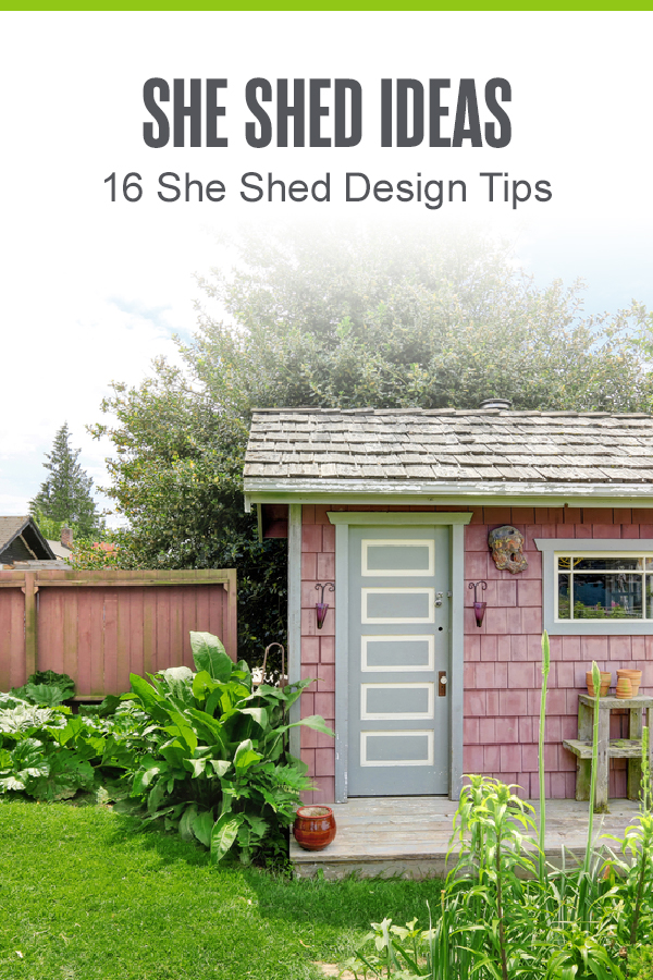 Pinterest Graphic: She Shed Ideas: 16 She Shed Design Tips