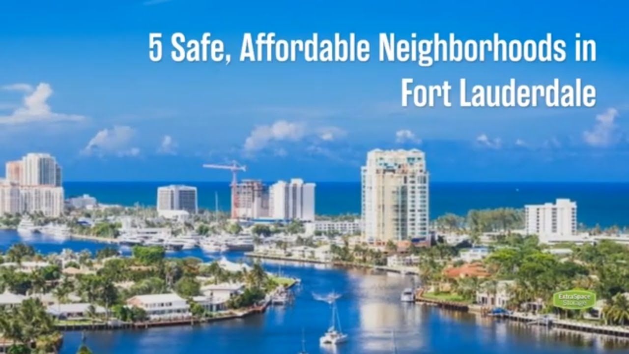 5 Safe, Affordable Neighborhoods in Fort Lauderdale Extra Space Storage