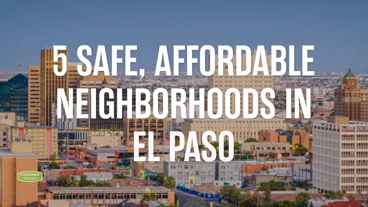 5 Safe, Affordable Neighborhoods in El Paso in 2024 Extra Space Storage