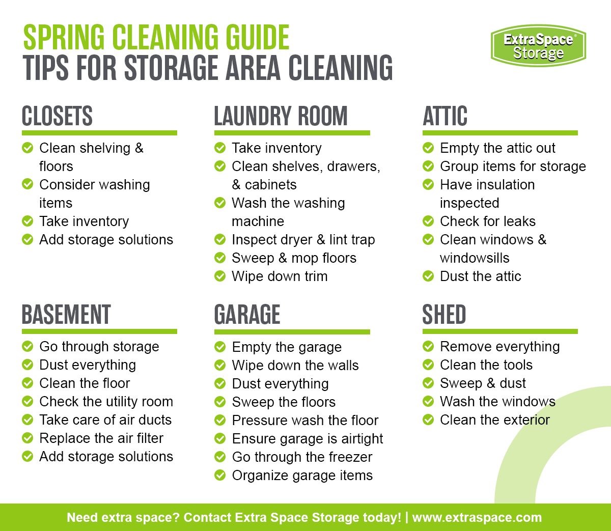 Tips for storage area cleaning include cleaning closets, basements, laundry rooms and mudrooms, garages, attics, and sheds. 
