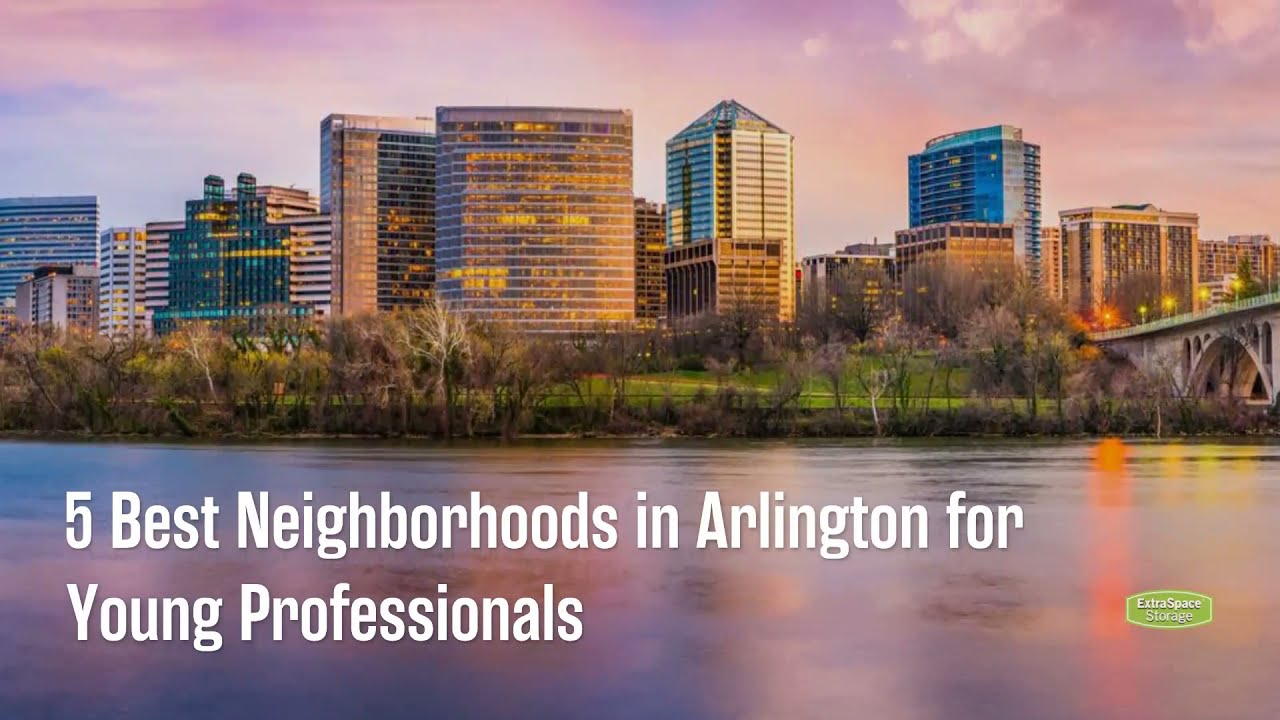5 Best Neighborhoods in Arlington for Young Professionals in 2023