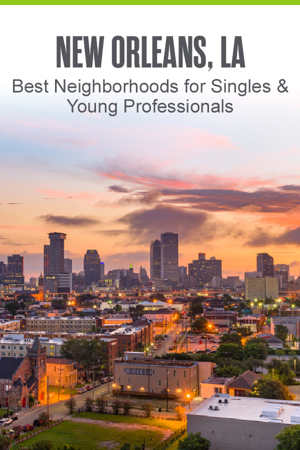 Pinterest Image: New Orleans, LA: Best Neighborhoods for Singles: & Young Professionals
