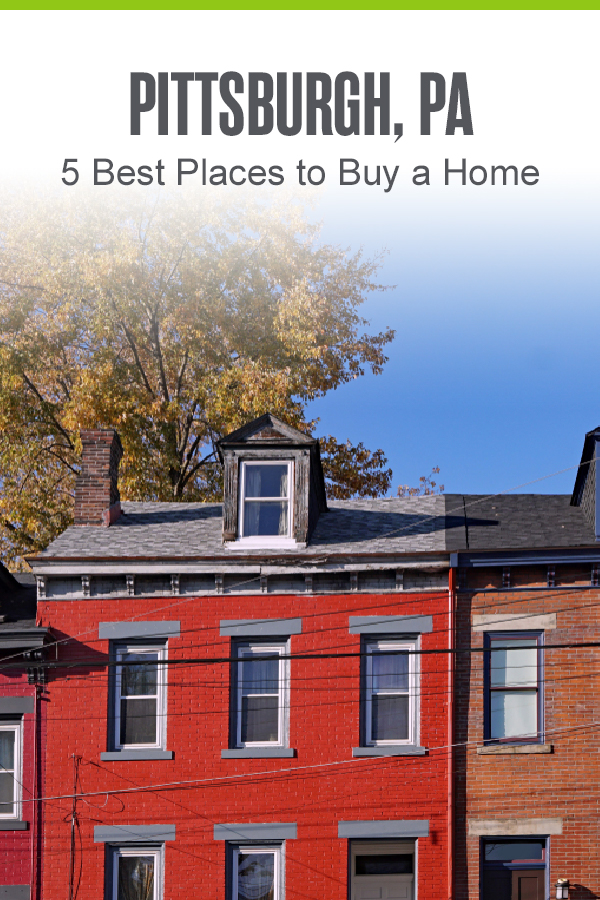 Pinterest Image: Pittsburgh, PA: 5 Best Places to Buy a Home