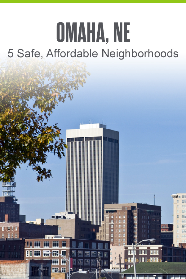 Pinterest Image: Omaha, NE: 5 Safe, Affordable Neighborhoods