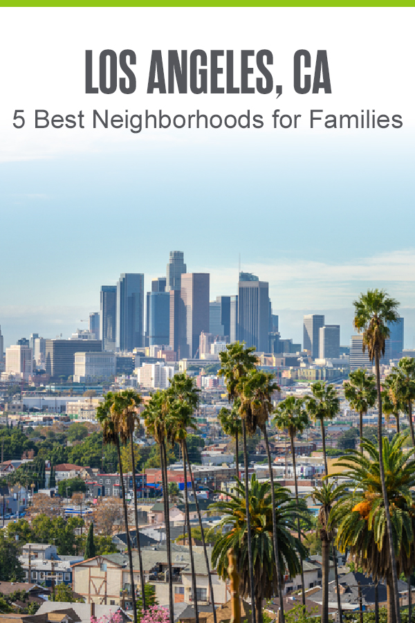 Pinterest Image: Los Angeles, CA: 5 Best Neighborhoods for Families: Extra Space Storage