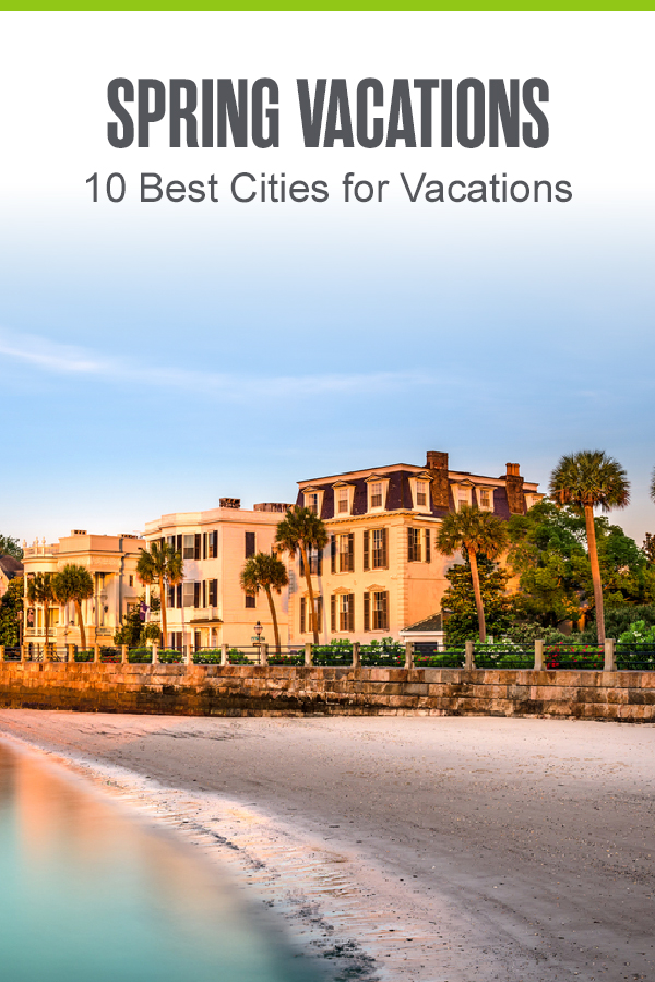Pinterest graphic: Spring Vacations: 10 Best Cities for Vacations