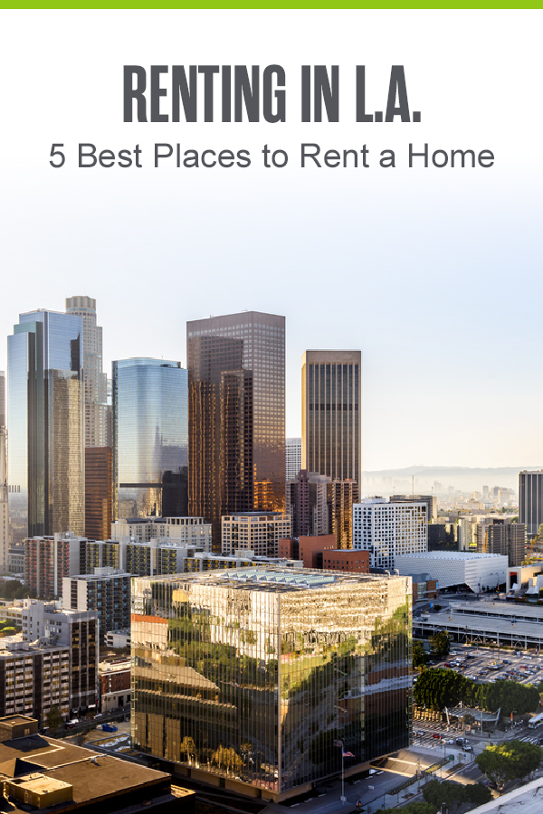 Pinterest graphic: Renting in LA: 5 Best Places to Rent a Home