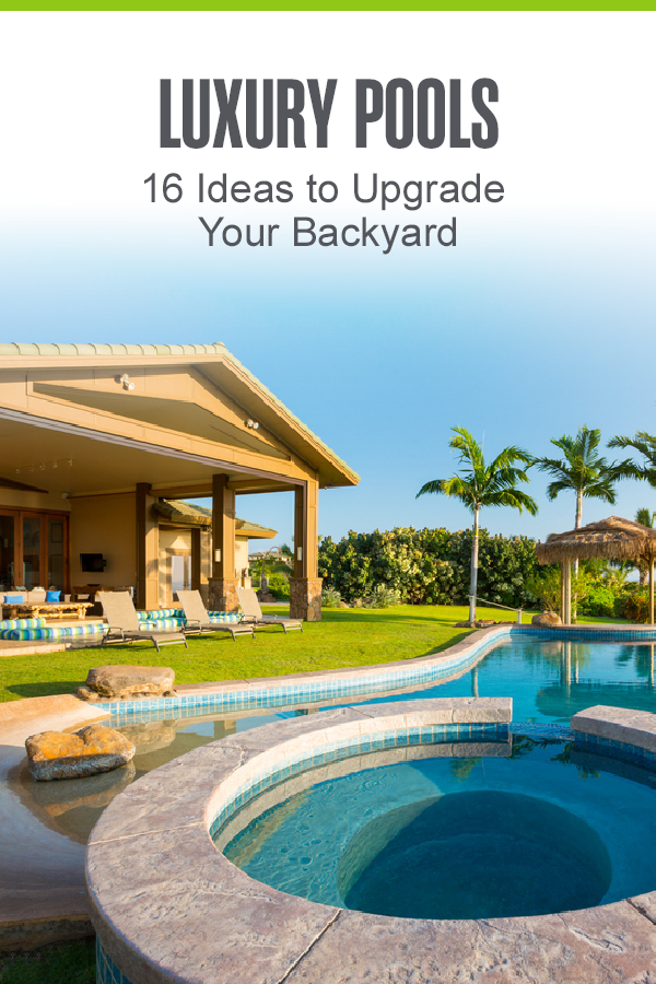 Pinterest graphic: Luxury Pools: 16 Ideas to Upgrade Your Backyard
