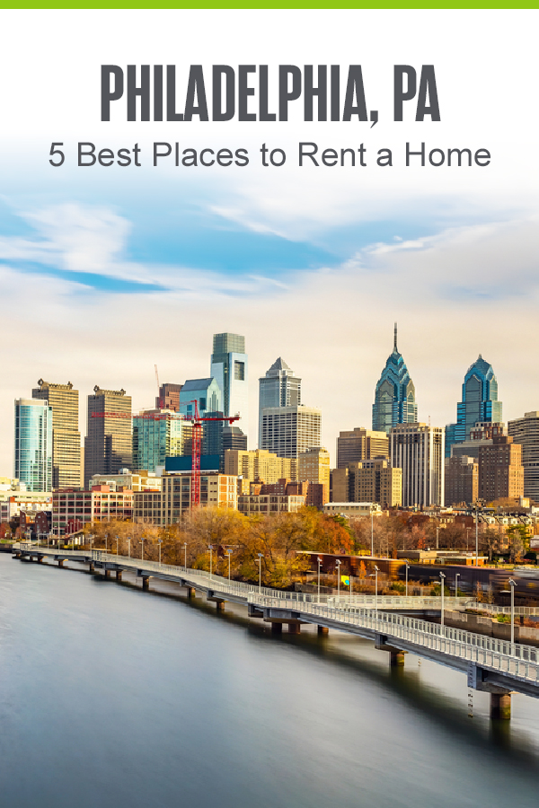 Pinterest graphic: Philadelphia, PA: 5 Best Places to Rent a Home