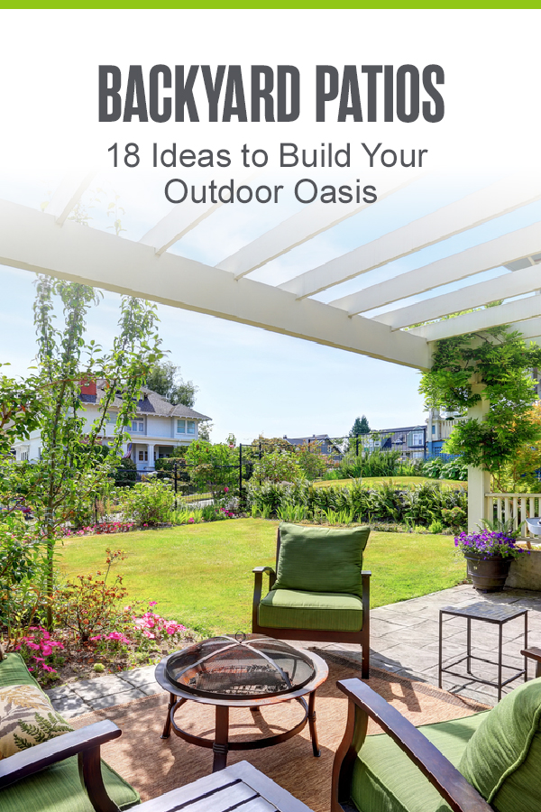 Backyard Patios: 18 Ideas to Build Your Outdoor Oasis
