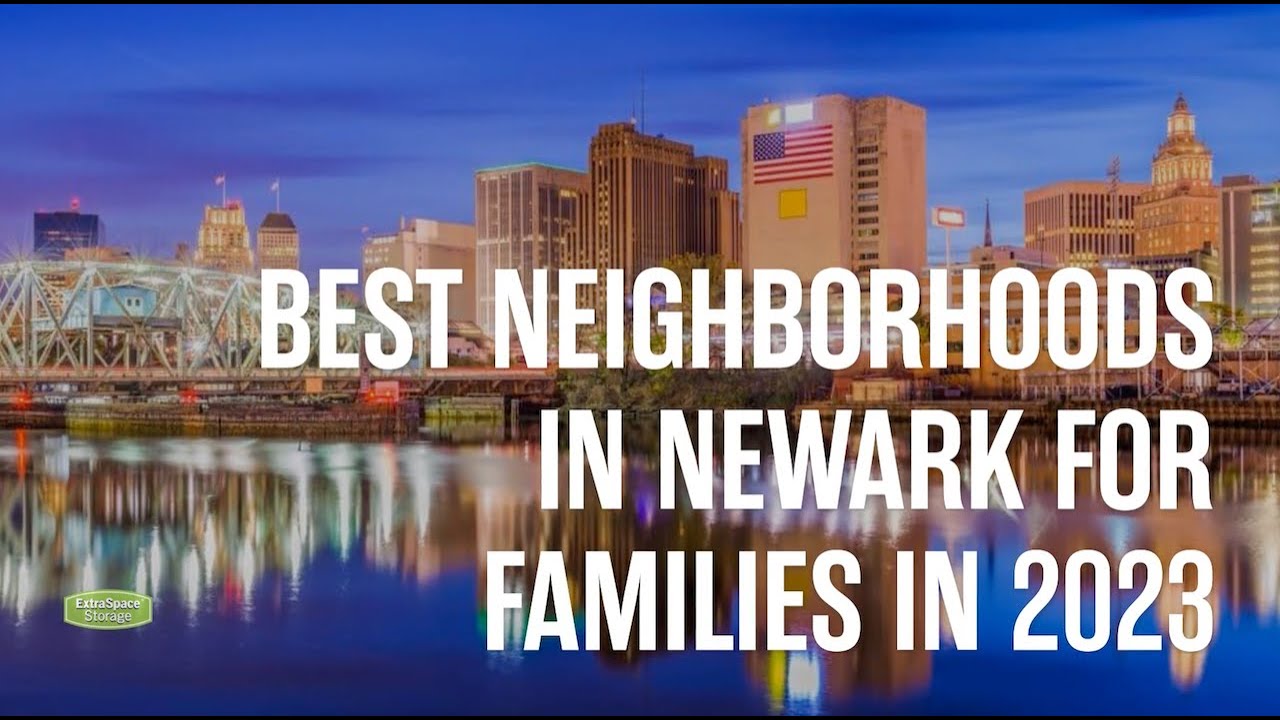 5 Best Neighborhoods in Newark for Families in 2024 Extra Space Storage