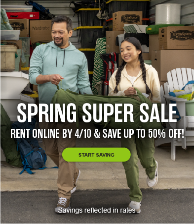 Spring Super Sale at Extra Space Storage. Save up to 50% by renting a storage unit online