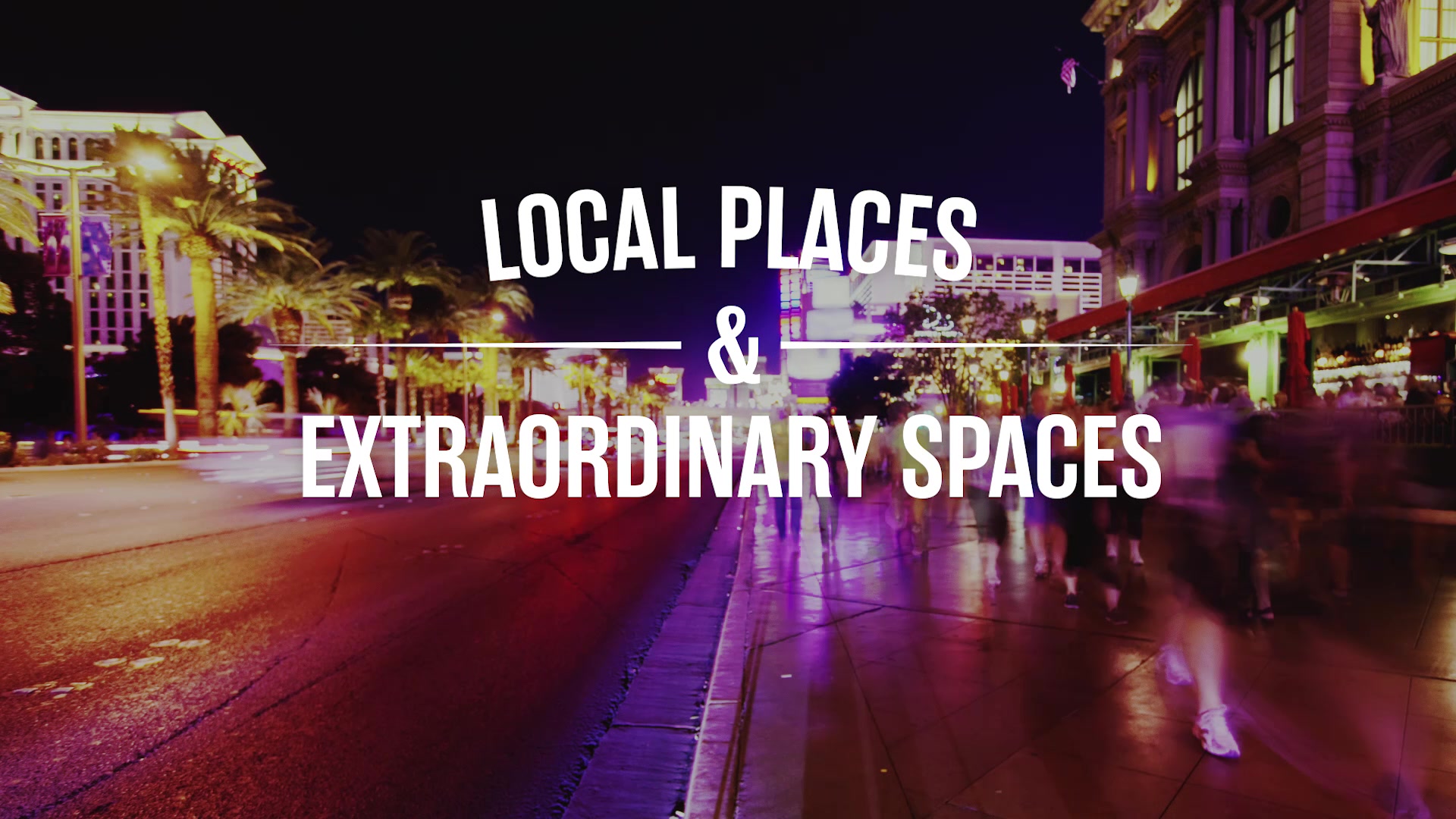A photo of the Las Vegas strip at night with "Local Places & Extraordinary Spaces" overlaid.
